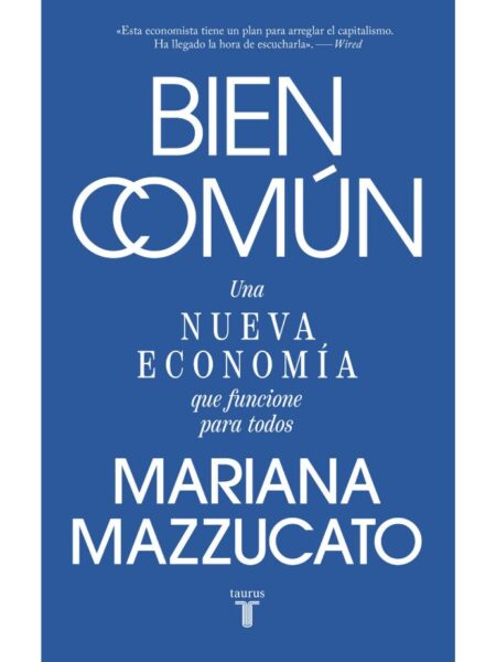 BIEN COMÚN -UNA NUEVA ECONOMÍA QUE FUNCIONES PARA TODOS-
