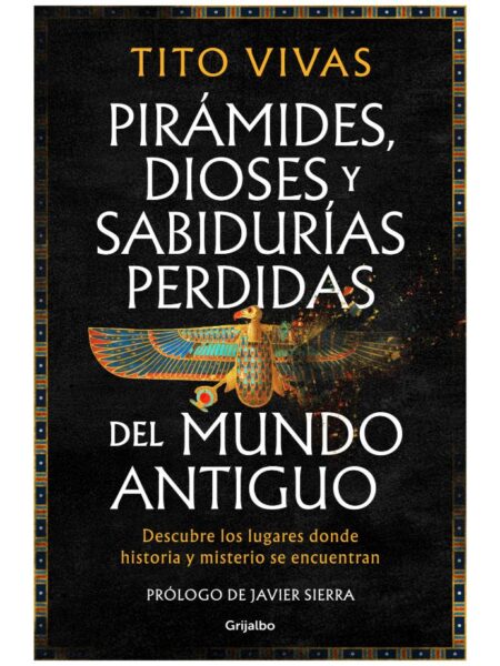 PIRÁMIDES, DIOSES Y SABIDURÍAS PERDIDAS DEL MUNDO ANTIGUO