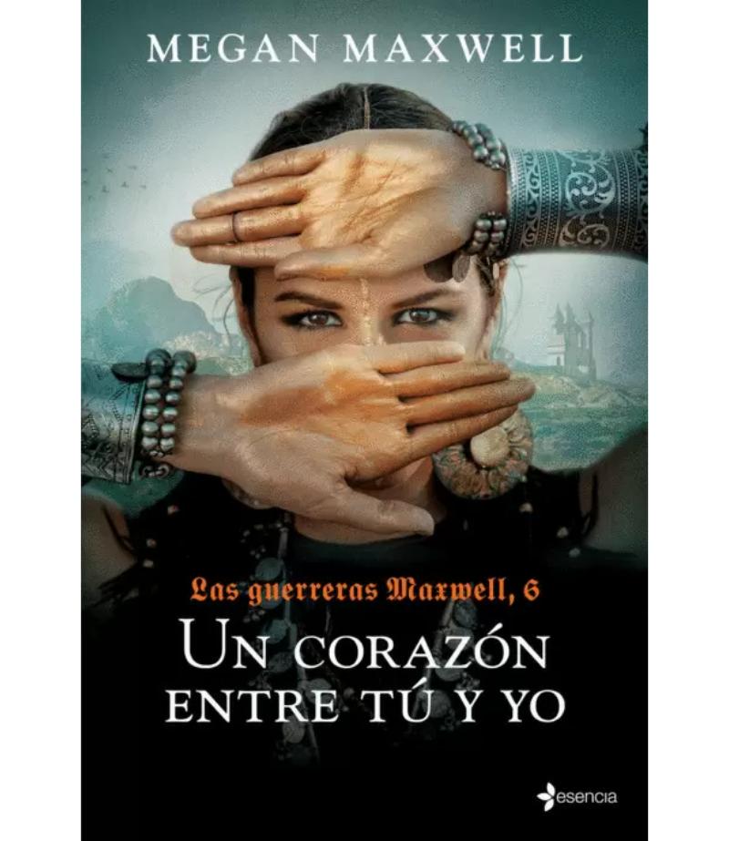 UN CORAZÓN ENTRE TÚ Y YO -LAS GUERRERAS MAXWELL 6-